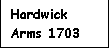 Text Box: Hardwick Arms 1703